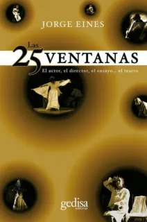 Portada de Las 25 ventanas: el actor, el director, el ensayo-- el teatro