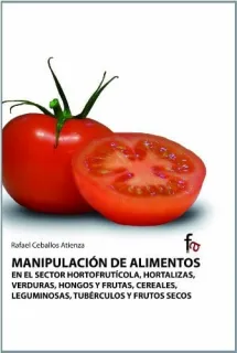 Portada de Manipulación de alimentos en el sector hortofrutícola, hortalizas, hongos y frutas, cereales, leguminosas, tubérculos y frutos secos crudos