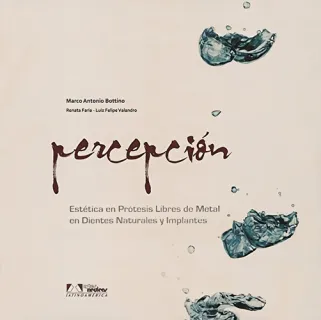 Portada de PERCPCIÓN: ESTÉTICA EM PRÓTESIS LIBRES DE METAL EN DIENTES NATURALES Y IMPLANTES