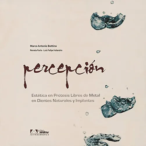 Portada de PERCPCIÓN: ESTÉTICA EM PRÓTESIS LIBRES DE METAL EN DIENTES NATURALES Y IMPLANTES