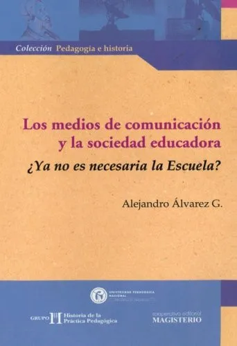Portada de Los medios de comunicación y la sociedad educadora ¿ya no es necesaria la escuela?