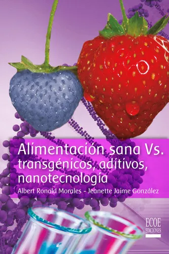 Portada de Alimentación sana vs. Transgénicos, aditivos, nanotecnología