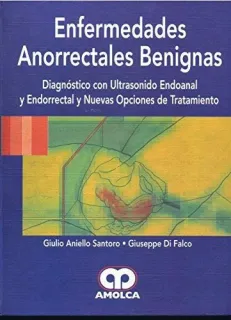 Portada de Enfermedades anorrectales benignas Diagnóstico con ultrasonido endoanal y endorrectal y nuevas opciones de tratamiento