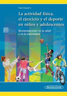 Portada de La Actividad Física, el Ejercicio y el Deporte en los Niños y Adolescentes: Recomendaciones en la salud y en la enfermedad