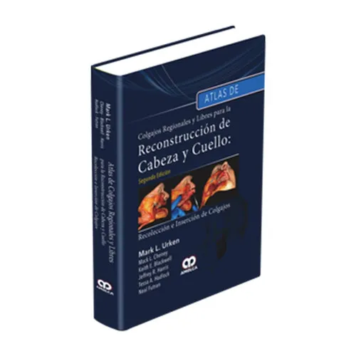 Portada de Atlas de Colgajos Regionales y Libres para la Reconstrucción de Cabeza y Cuello: Recolección e inserción de Colgajos Segunda Edición (Spanish Edition)