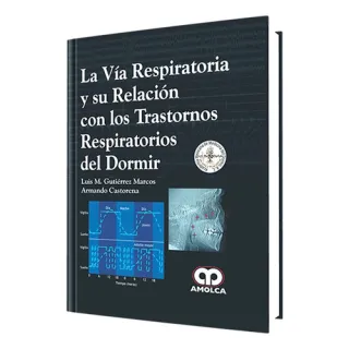 Portada de La Via Respiratoria y su Relacion con los Trastornos Respiratorios del Dormir
