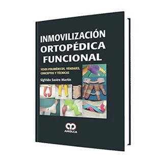 Portada de Inmovilización Ortopédica Funcional Yesos poliméricos, vendajes, conceptos y técnicas