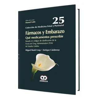 Portada de Fármacos y embarazo qué medicamentos prescribir : basado en códigos de clasificación de la Food and Drug Administration (FDA) de Estados Unidos