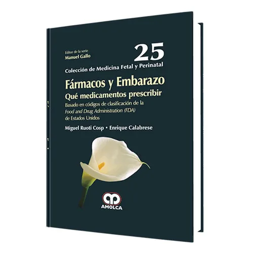 Portada de Fármacos y embarazo qué medicamentos prescribir : basado en códigos de clasificación de la Food and Drug Administration (FDA) de Estados Unidos