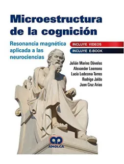 Portada de Microestructura de la cognición resonancia magnética aplicada a las neurociencias