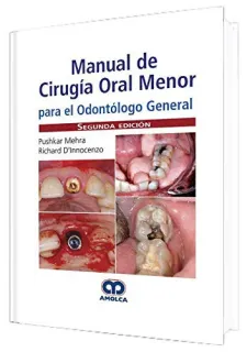 Portada de Manual de Cirugía Oral Menor para el Odontólogo General: Evaluación del paciente y realización de la historiaclínica. Dale A. Baur, Andrew Bushey y Diana Jee-Hyun Lyu 2. Gestión del paciente con comorbilidadesmédicas. David W. Lui y David C. Stanton 3. Se
