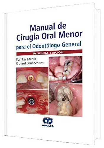 Portada de Manual de Cirugía Oral Menor para el Odontólogo General: Evaluación del paciente y realización de la historiaclínica. Dale A. Baur, Andrew Bushey y Diana Jee-Hyun Lyu 2. Gestión del paciente con comorbilidadesmédicas. David W. Lui y David C. Stanton 3. Se