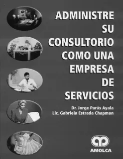 Portada de Administre su consultorio como una empresa de servicios