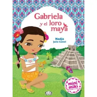 Portada de GABRIELA Y EL LORO MAYA - MINI MIKI