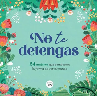 Portada de No te detengas: 24 mujeres que cambiaron la forma de ver el mundo