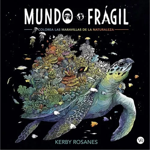 Portada de Mundo frágil Colorea las maravillas de la naturaleza
