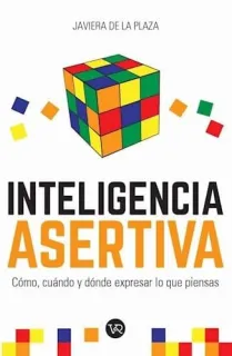 Portada de La inteligencia asertiva cómo, cuando y dónde expresar lo que quieras