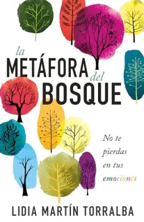 Portada de La Metáfora Del Bosque No Te Pierdas en Tus Emociones