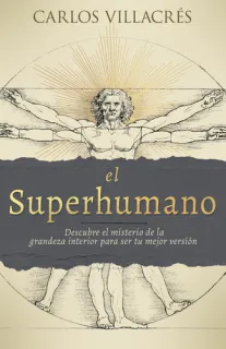 Portada de El Superhumano Descubre El Misterio de la Grandeza Interior Para Ser Tu Mejor Versión