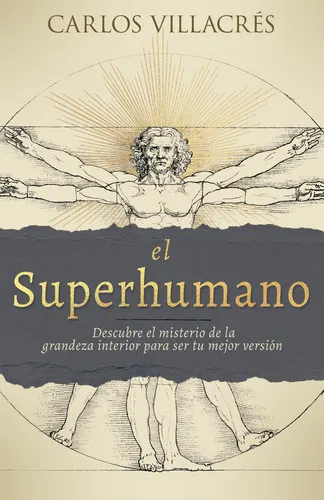 Portada de El Superhumano Descubre El Misterio de la Grandeza Interior Para Ser Tu Mejor Versión