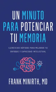 Portada de Un Minuto Para Potenciar Tu Memoria Ejercicios Rápidos Para Mejorar Tu Enfoque Y Capacidad Intelectual