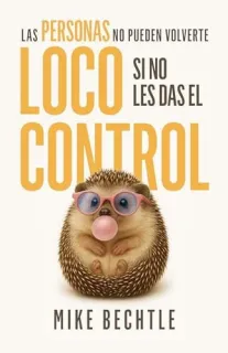 Portada de Las Personas No Pueden Volverte Loco Si No Les Das El Control