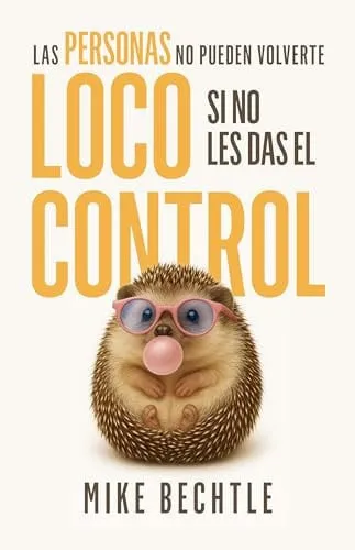 Portada de Las Personas No Pueden Volverte Loco Si No Les Das El Control