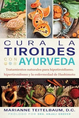 Portada de Cura la tiroides con ayurveda Tratamientos naturales para hipotiroidismo, hipertiroidismo y la enfermedad de Hashimoto