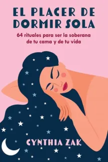 Portada de El placer de dormir sola 64 rituales para ser la soberana de tu cama y de tu vida