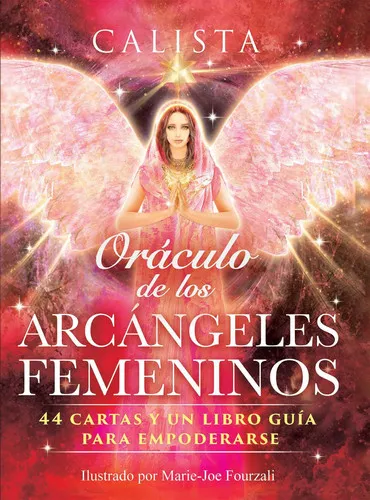 Portada de ORCULO DE LOS ARCNGELES FEMENINOS/ ORACLE OF THE FEMALE ARCHANGELS 44 cartas y un libro gua... para empoderarse/ 44 cards and a guide book to emp