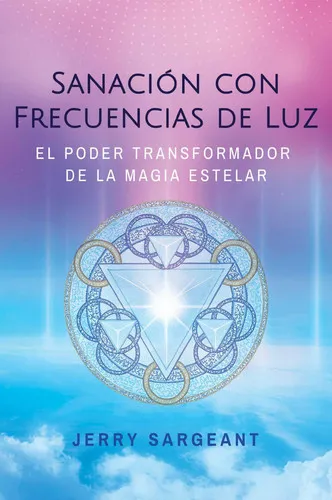 Portada de Sanación con frecuencias de luz El poder transformador de la magia estelar