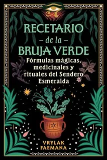 Portada de Recetario de la Bruja Verde Fórmulas mágicas, medicinales y rituales del Sendero Esmeralda