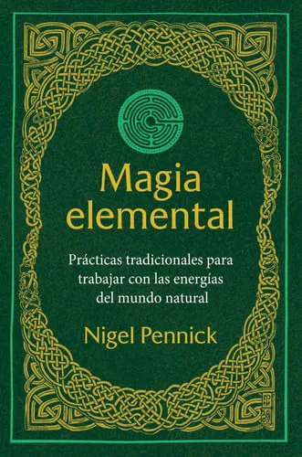 Portada de Magia elemental Prácticas tradicionales para trabajar con la energías del mundo natural