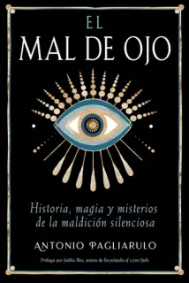 Portada de El Mal de Ojo Historia, magia y misterios de la maldición silenciosa